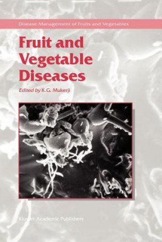 Könyv Fruit and Vegetable Diseases K.G. Mukerji