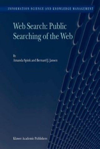 Kniha Web Search: Public Searching of the Web Amanda Spink