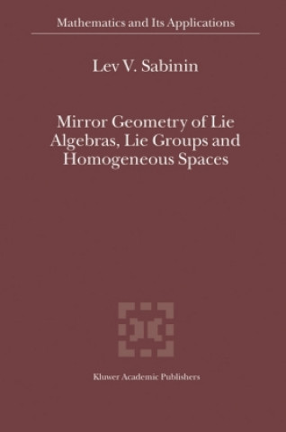 Livre Mirror Geometry of Lie Algebras, Lie Groups and Homogeneous Spaces Lev V. Sabinin