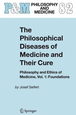 Книга Philosophical Diseases of Medicine and their Cure Josef Seifert