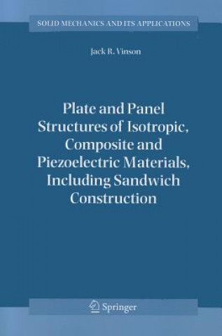 Kniha Plate and Panel Structures of Isotropic, Composite and Piezoelectric Materials, Including Sandwich Construction Jack R. Vinson