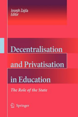 Книга Decentralisation and Privatisation in Education Joseph Zajda