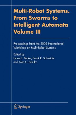 Carte Multi-Robot Systems. From Swarms to Intelligent Automata, Volume III Lynne E. Parker