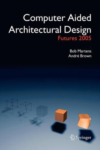 Книга Computer Aided Architectural Design Futures 2005 Bob Martens