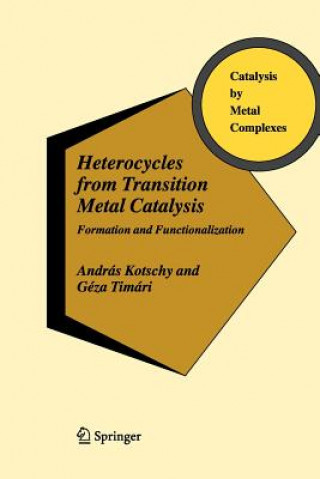 Kniha Heterocycles from Transition Metal Catalysis András Kotschy