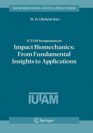 Книга IUTAM Symposium on Impact Biomechanics: From Fundamental Insights to Applications M. D. Gilchrist