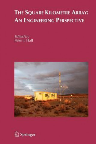 Knjiga Square Kilometre Array: An Engineering Perspective Peter J. Hall