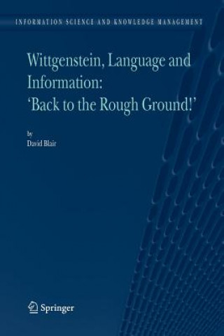 Carte Wittgenstein, Language and Information: "Back to the Rough Ground!" David Blair