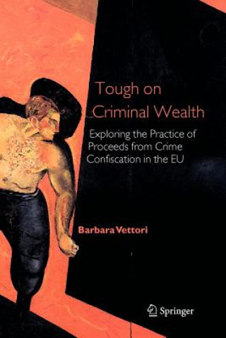 Książka Tough on Criminal Wealth Barbara Vettori