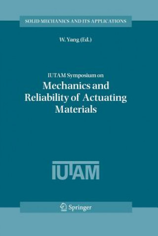 Kniha IUTAM Symposium on Mechanics and Reliability of Actuating Materials W. Yang