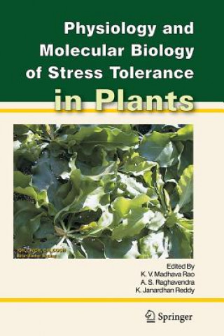 Carte Physiology and Molecular Biology of Stress Tolerance in Plants K.V. Madhava Rao