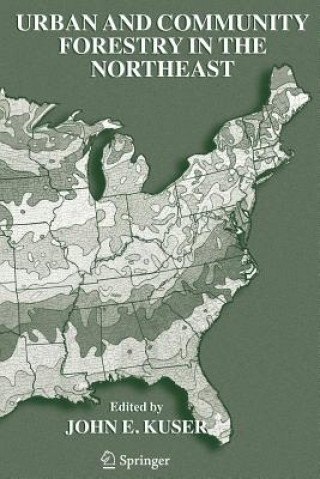 Knjiga Urban and Community Forestry in the Northeast John E. Kuser