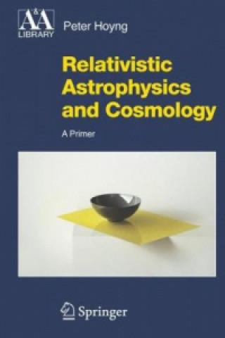 Könyv Relativistic Astrophysics and Cosmology Peter Hoyng