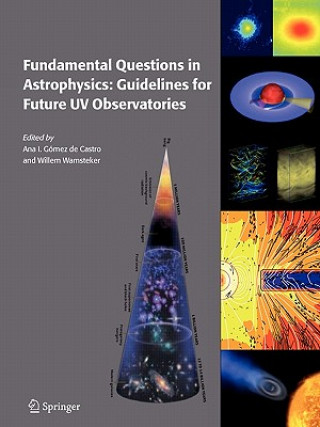 Książka Fundamental Questions in Astrophysics: Guidelines for Future UV Observatories Ana I. Gómez de Castro