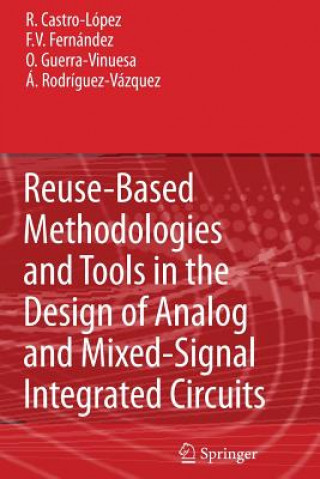 Kniha Reuse-Based Methodologies and Tools in the Design of Analog and Mixed-Signal Integrated Circuits Rafael Castro López