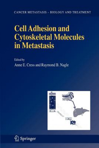 Kniha Cell Adhesion and Cytoskeletal Molecules in Metastasis Anne E. Cress