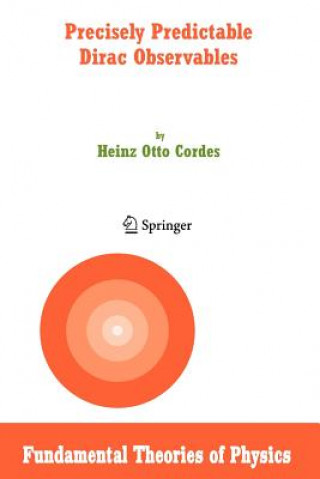 Knjiga Precisely Predictable Dirac Observables Heinz Otto Cordes