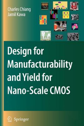 Książka Design for Manufacturability and Yield for Nano-Scale CMOS Charles Chiang