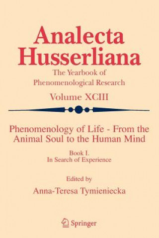 Knjiga Phenomenology of Life - From the Animal Soul to the Human Mind Anna-Teresa Tymieniecka