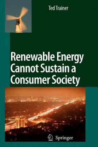 Książka Renewable Energy Cannot Sustain a Consumer Society Ted Trainer