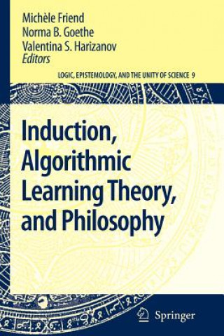 Könyv Induction, Algorithmic Learning Theory, and Philosophy Mich