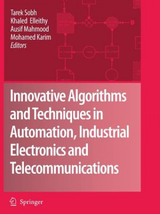 Könyv Innovative Algorithms and Techniques in Automation, Industrial Electronics and Telecommunications Tarek Sobh