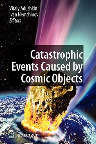 Книга Catastrophic Events Caused by Cosmic Objects Vitaly Adushkin