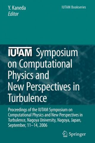 Book IUTAM Symposium on Computational Physics and New Perspectives in Turbulence Yukio Kaneda