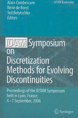 Knjiga IUTAM Symposium on Discretization Methods for Evolving Discontinuities Alain Combescure