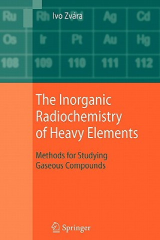 Carte The Inorganic Radiochemistry of Heavy Elements Ivo Zvára