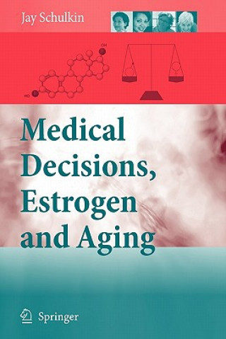 Книга Medical Decisions, Estrogen and Aging Jay Schulkin