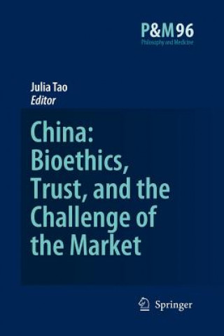 Książka China: Bioethics, Trust, and the Challenge of the Market J. Tao Lai Po-wah