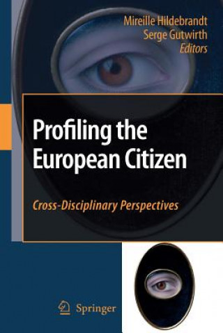 Kniha Profiling the European Citizen Mireille Hildebrandt