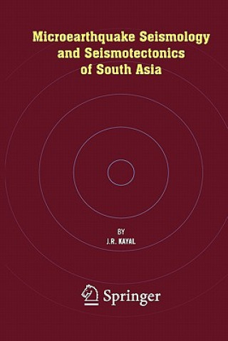 Книга Microearthquake Seismology and Seismotectonics of South Asia J.R. Kayal