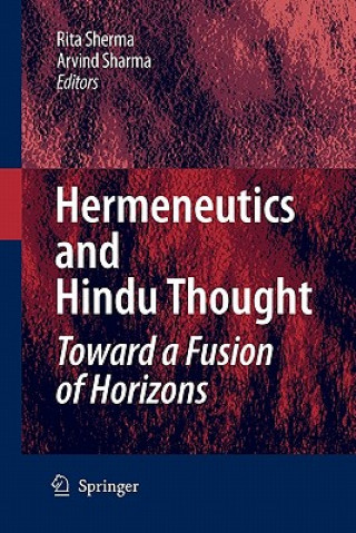 Könyv Hermeneutics and Hindu Thought: Toward a Fusion of Horizons Rita Sherma