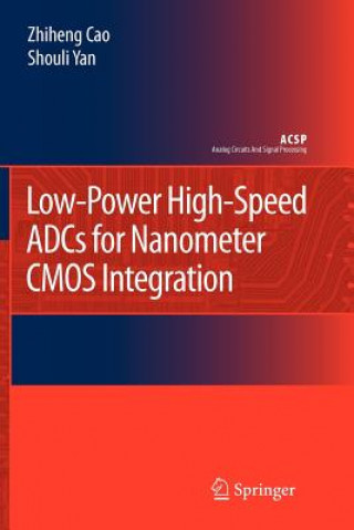 Carte Low-Power High-Speed ADCs for Nanometer CMOS Integration Zhiheng Cao