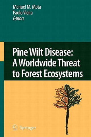 Kniha Pine Wilt Disease: A Worldwide Threat to Forest Ecosystems Manuel M. Mota