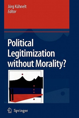 Könyv Political Legitimization without Morality? Jörg Kühnelt