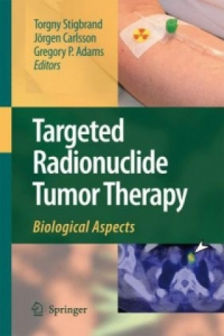 Książka Targeted Radionuclide Tumor Therapy Torgny Stigbrand