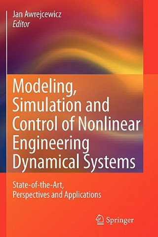 Kniha Modeling, Simulation and Control of Nonlinear Engineering Dynamical Systems Jan Awrejcewicz