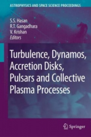 Book Turbulence, Dynamos, Accretion Disks, Pulsars and Collective Plasma Processes S.S. Hasan