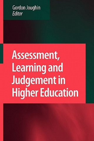 Kniha Assessment, Learning and Judgement in Higher Education Gordon Joughin