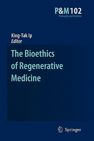 Książka Bioethics of Regenerative Medicine King-Tak Ip