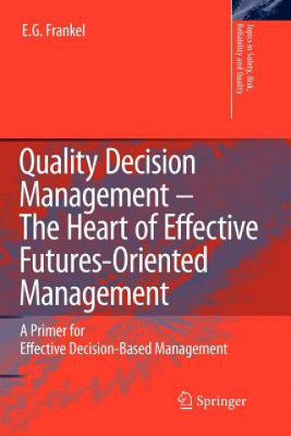 Könyv Quality Decision Management -The Heart of Effective Futures-Oriented Management E.G. Frankel