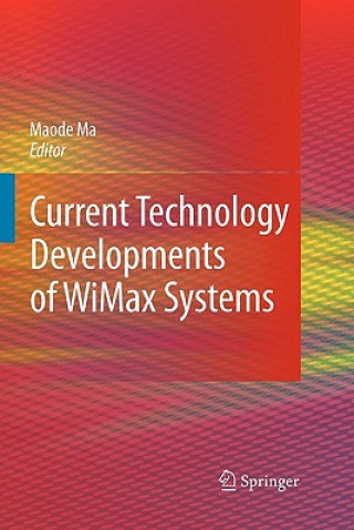 Könyv Current Technology Developments of WiMax Systems Maode Ma