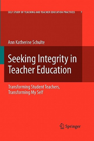 Książka Seeking Integrity in Teacher Education Ann Katherine Schulte