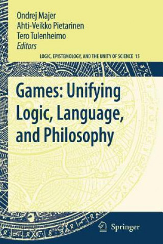 Kniha Games: Unifying Logic, Language, and Philosophy Ondrej Majer