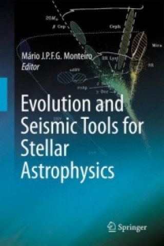 Kniha Evolution and Seismic Tools for Stellar Astrophysics Mário Joao P. F. G. Monteiro