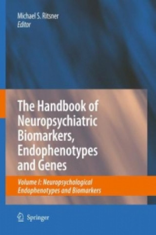 Książka Handbook of Neuropsychiatric Biomarkers, Endophenotypes and Genes Michael S. Ritsner