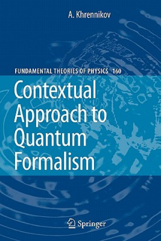 Kniha Contextual Approach to Quantum Formalism Andrei Y. Khrennikov